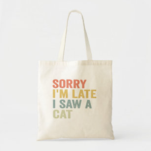 Sorry I'm Late I Saw A Cat Funny Cute Kitten Gift Tote Bag