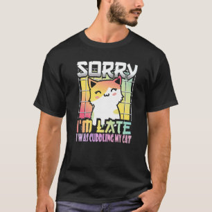 Sorry I'm Late I Saw A Cat  Orange And White Kitty T-Shirt