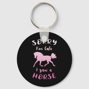 Sorry Im Late I Saw A Horse Horseback Riding Fun  Key Ring