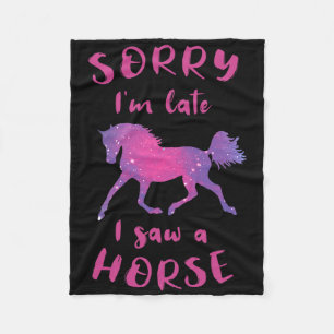 Sorry Im Late I Saw A Horse Horseback Riding Funny Fleece Blanket