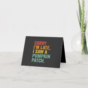 Sorry I'm Late I Saw a Pumpkin Funny Halloween Thank You Card