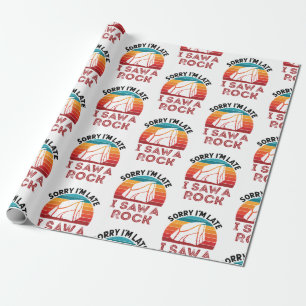 Sorry I'm Late I Saw a Rock Rockhound Collector Wrapping Paper