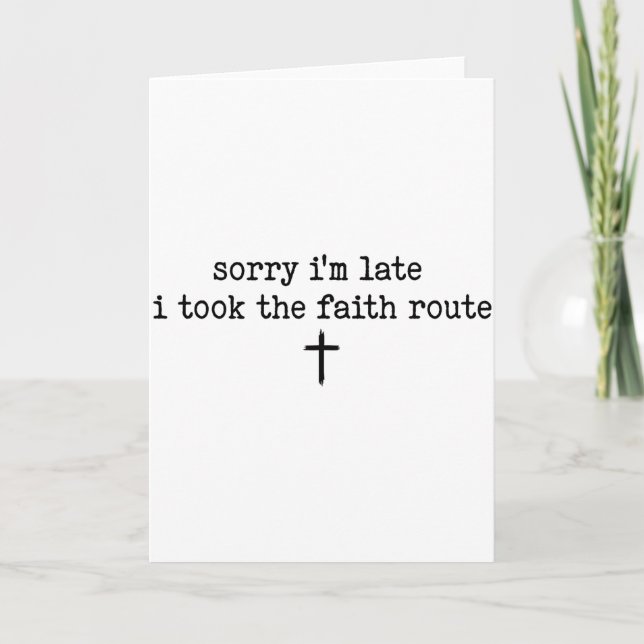 Sorry Im Late I Took The Faith Route Shirt  Card (Front)