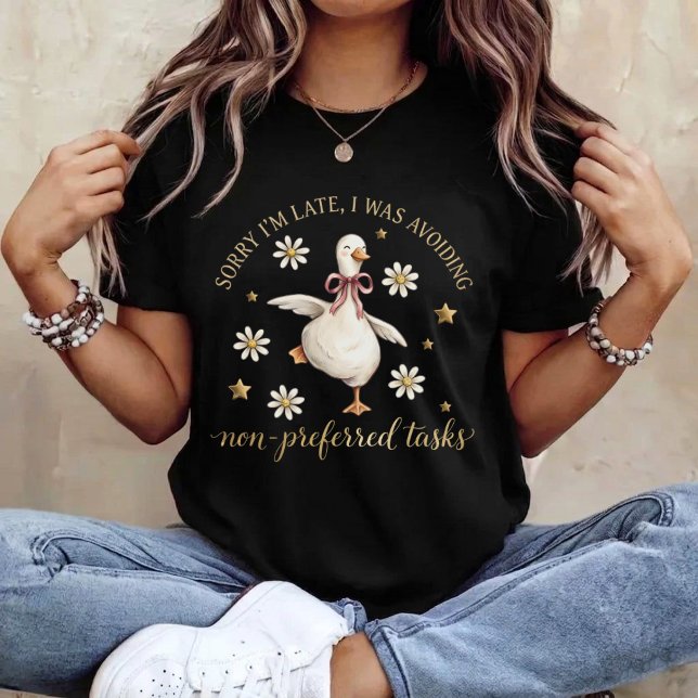 Sorry Im Late I was Avoiding Non-Preferred Tasks T-Shirt (Creator Uploaded)