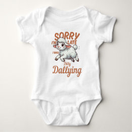 Sorry I'm Late I was Dilly Dallying Baby Bodysuit