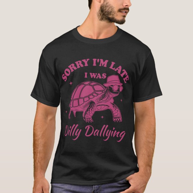 Sorry Im Late I Was Dilly Dallying boy T-Shirt (Front)