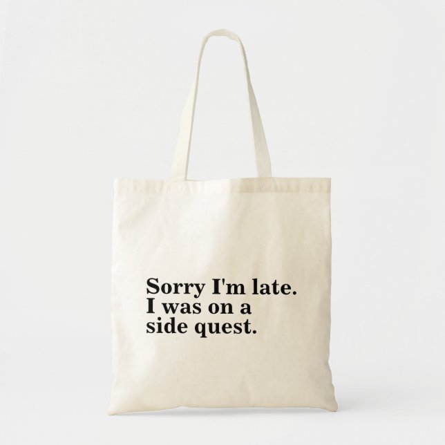 Sorry I'm late. I was on a side quest gamer gaming Tote Bag (Front)