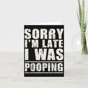 Sorry I'm Late I Was Ong  Card