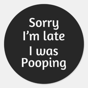Sorry I'm Late I Was Ong  Classic Round Sticker
