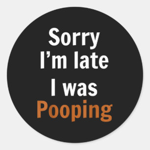 Sorry I'm Late I Was Ong  Classic Round Sticker