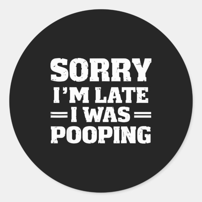 Sorry I'm Late I Was Ong  Classic Round Sticker (Front)
