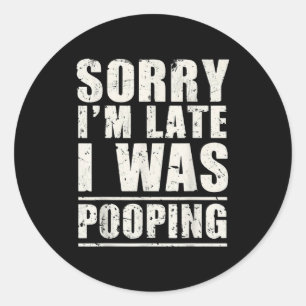 Sorry I'm Late I Was Ong  Classic Round Sticker