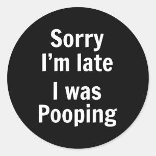 Sorry I'm Late I Was Ong  Classic Round Sticker