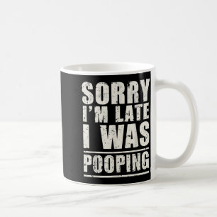 Sorry I'm Late I Was Ong  Coffee Mug