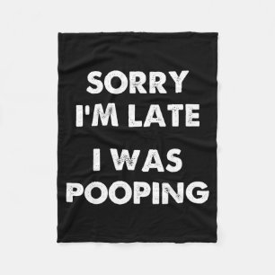 Sorry I'm Late I Was Ong  Fleece Blanket