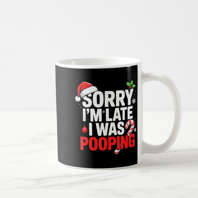 Sorry I'm Late I Was Ong Funny Christmas Humor  Coffee Mug (Right)