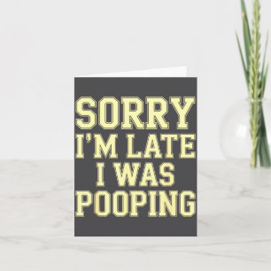 Sorry I'm Late I Was Ong Funny Joke Sarcastic Quot Card
