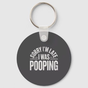 Sorry I'm Late I Was Ong Funny Joke Sarcastic Quot Key Ring