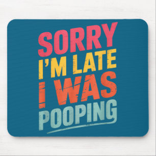 Sorry I'm Late I Was Ong Funny Joke Sarcastic Quot Mouse Pad