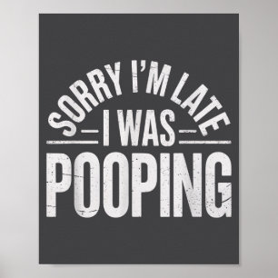 Sorry I'm Late I Was Ong Funny Joke Sarcastic Quot Poster