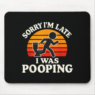Sorry I'm Late I Was Ong Funny Mouse Pad