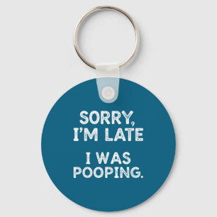 Sorry I'm Late I Was Ong Funny Quote Men Women  Key Ring