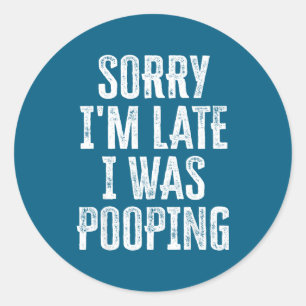Sorry I'm Late I Was Ong Funny Saying  Classic Round Sticker