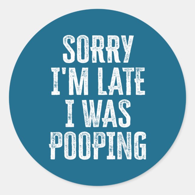 Sorry I'm Late I Was Ong Funny Saying  Classic Round Sticker (Front)