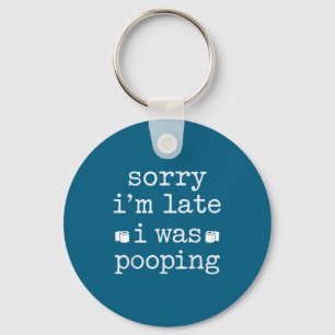 Sorry I'm Late I Was Ong Funny Saying  Key Ring