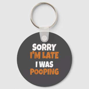 Sorry I'm Late I Was Ong Funny Saying  Key Ring