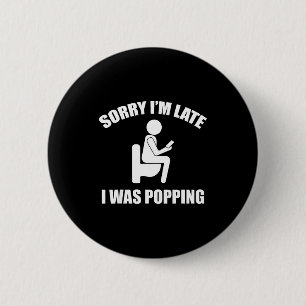 Sorry I'm Late I Was Ong Funny Sayings  6 Cm Round Badge