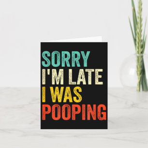 Sorry I'm Late I Was Ong Funny Toilet Joke  Card