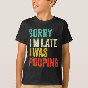 Sorry I'm Late I Was Ong Funny Toilet Joke  T-Shirt