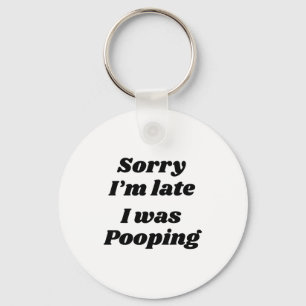 Sorry I'm Late I Was Ong  Key Ring