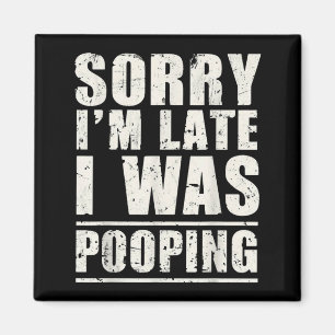 Sorry I'm Late I Was Ong  Magnet