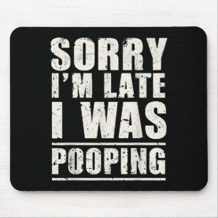 Sorry I'm Late I Was Ong  Mouse Pad