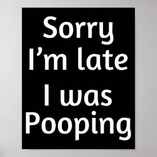 Sorry I'm Late I Was Ong  Poster