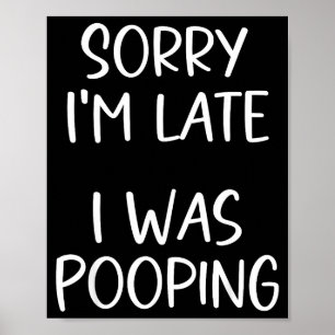 Sorry I'm Late I Was Ong  Poster