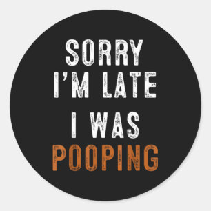 Sorry I'm Late I Was Ong Retro Funny Saying Humor  Classic Round Sticker