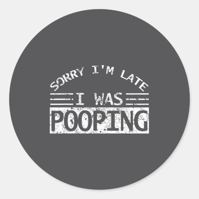 Sorry I'm Late I Was Ong Sarcastic Quote  Classic Round Sticker (Front)