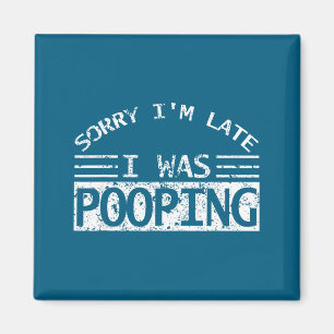 Sorry I'm Late I Was Ong Sarcastic Quote Magnet
