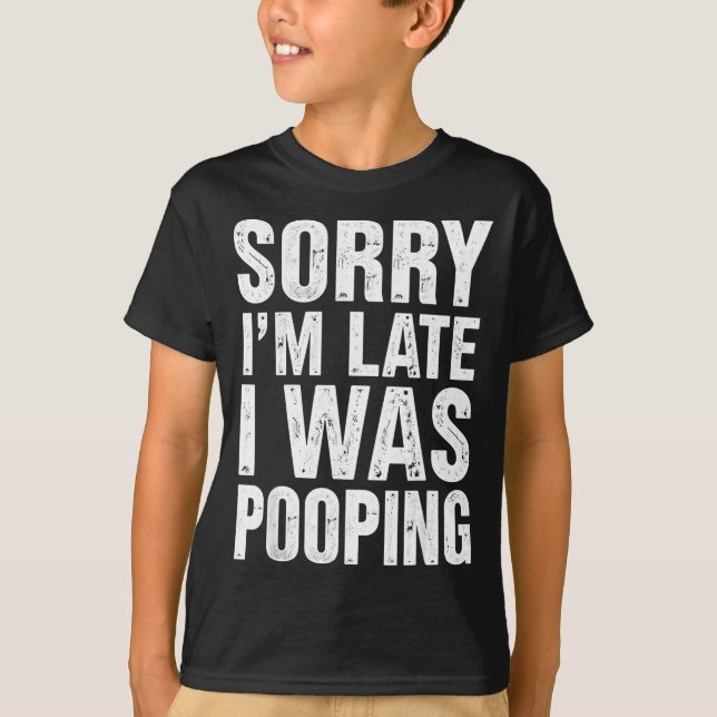 Sorry I'm Late I Was Ong  T-Shirt (Front)