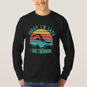 Sorry Im Late I was Swimming Swimmer Retro Style T-Shirt