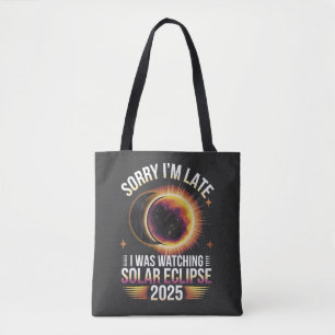 Sorry I'm late I was watching solar eclipse 2025 Tote Bag