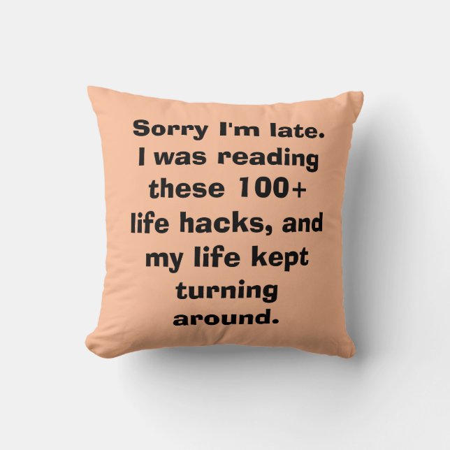 Sorry I'm Late Meme Life Hacks Cushion (Front)