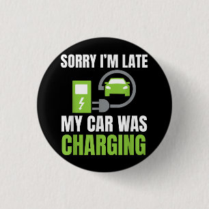 Sorry I'm Late My Car Was Charging a Funny EV Elec 3 Cm Round Badge