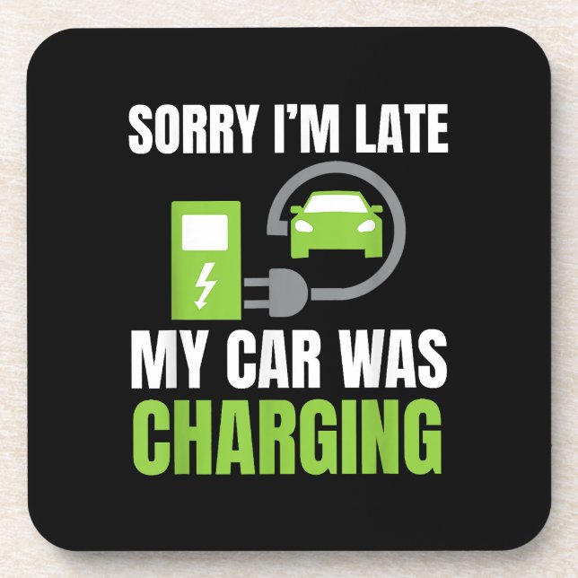 Sorry I'm Late My Car Was Charging a Funny EV Elec Coaster (Front)