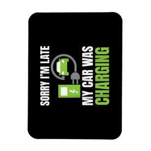 Sorry I'm Late My Car Was Charging a Funny EV Elec Magnet