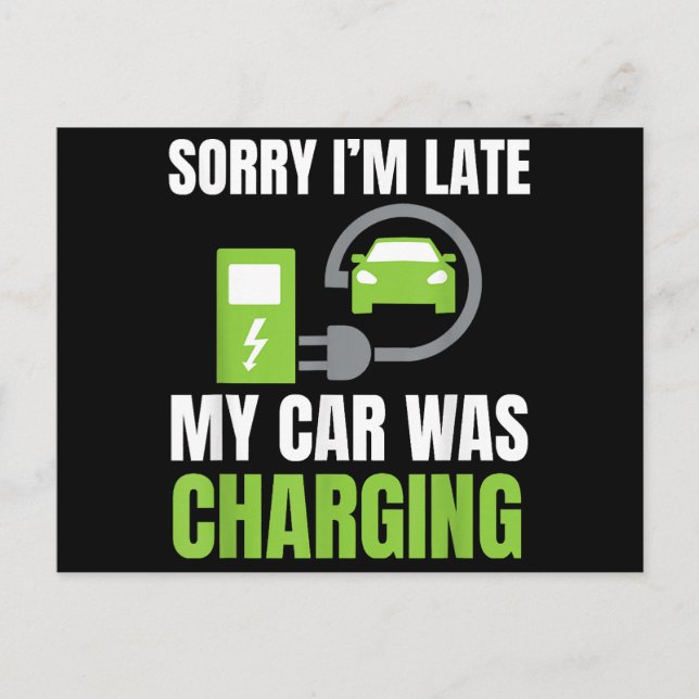 Sorry I'm Late My Car Was Charging a Funny EV Elec Postcard (Front)