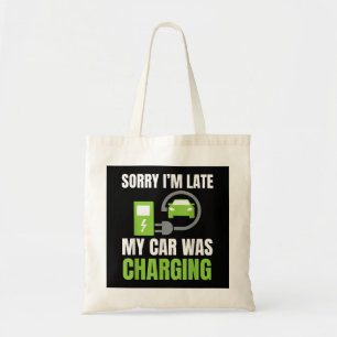 Sorry I'm Late My Car Was Charging a Funny EV Elec Tote Bag